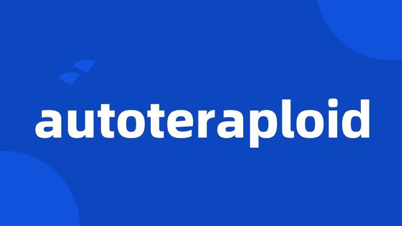 autoteraploid