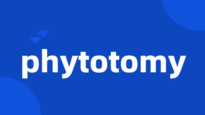 phytotomy