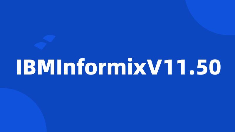 IBMInformixV11.50