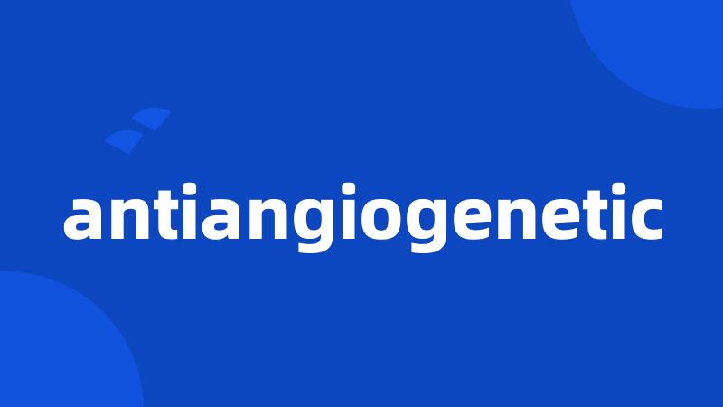 antiangiogenetic