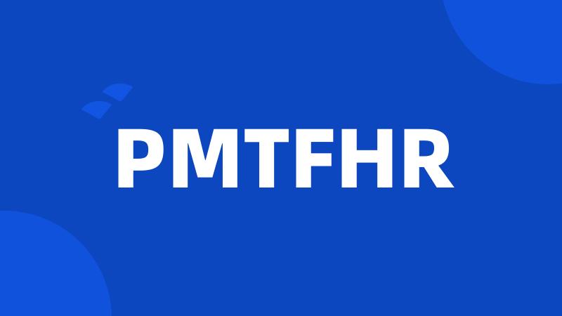 PMTFHR