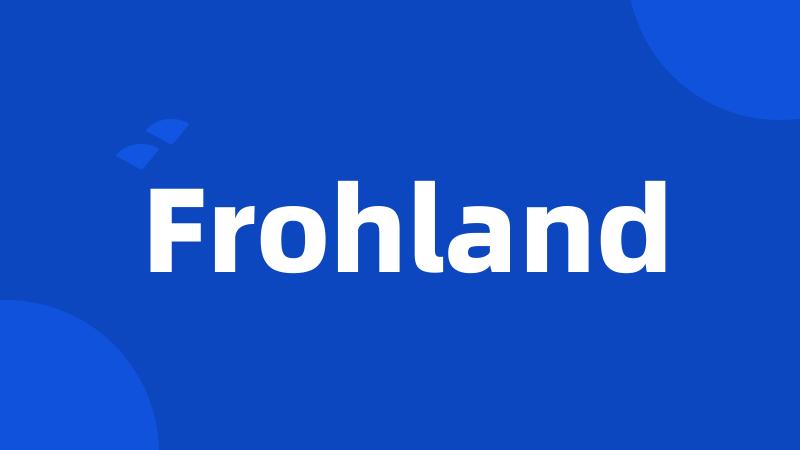 Frohland