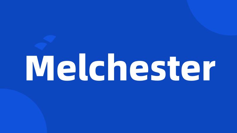 Melchester