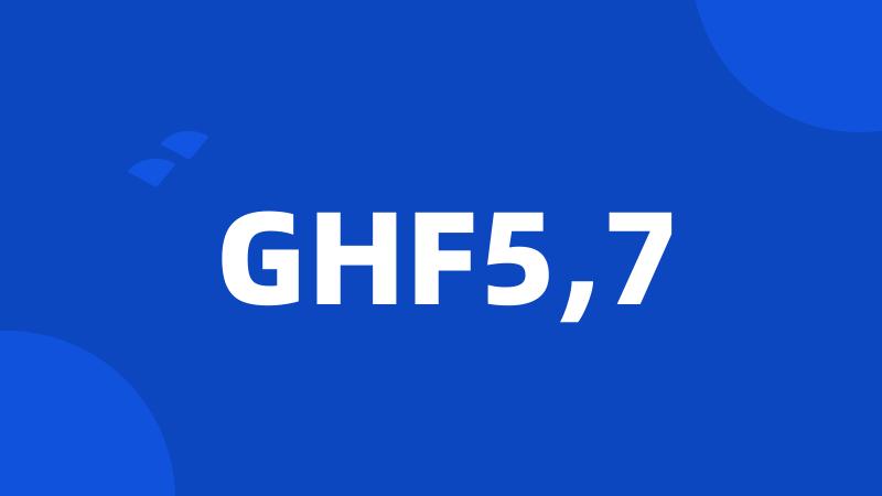 GHF5,7