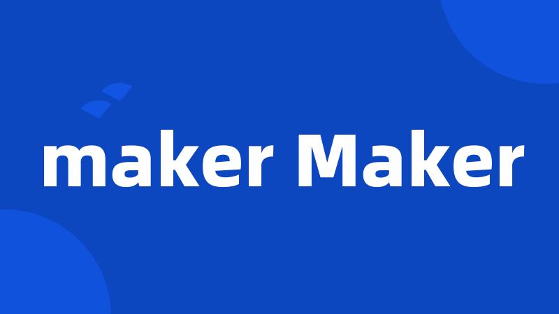 maker Maker