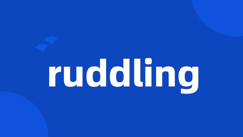 ruddling