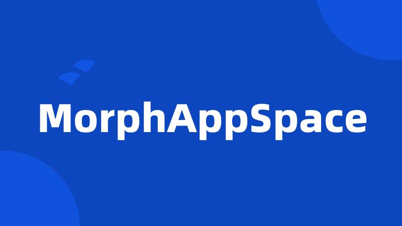 MorphAppSpace