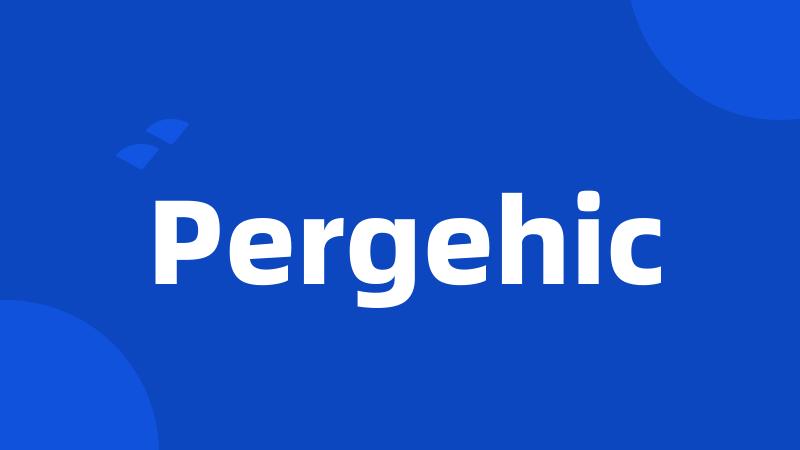 Pergehic
