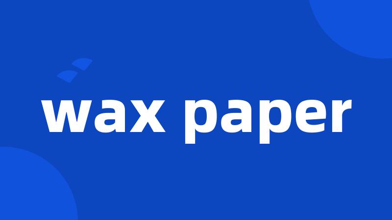 wax paper
