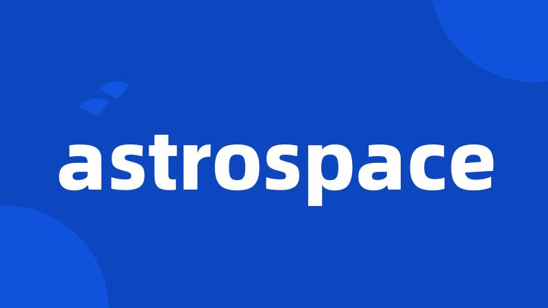 astrospace