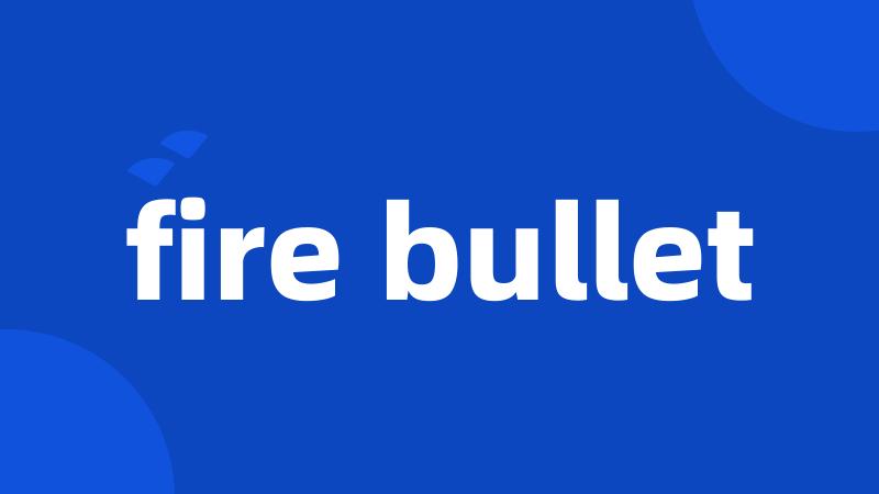fire bullet
