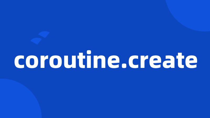 coroutine.create