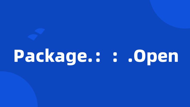 Package.：：.Open