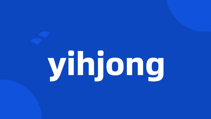 yihjong