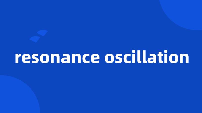 resonance oscillation