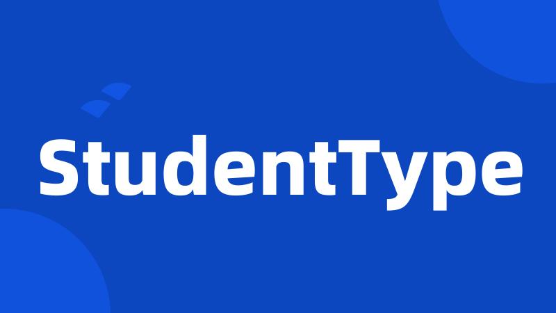 StudentType