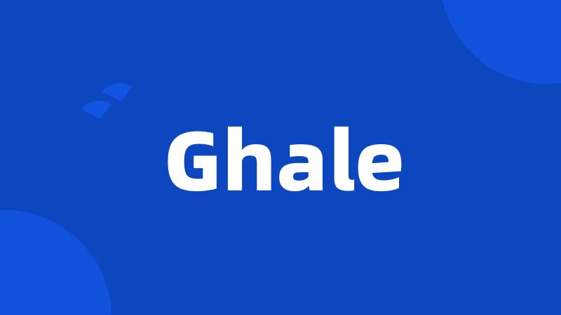 Ghale