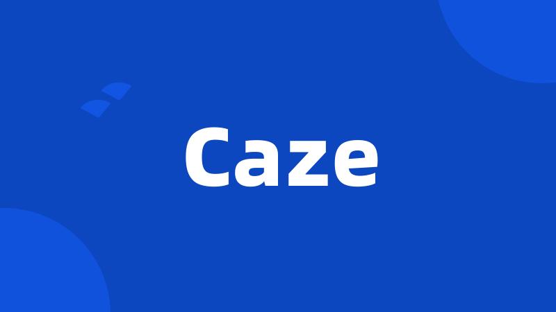 Caze