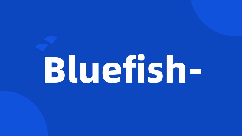 Bluefish-