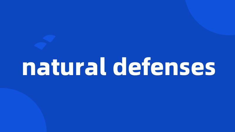 natural defenses