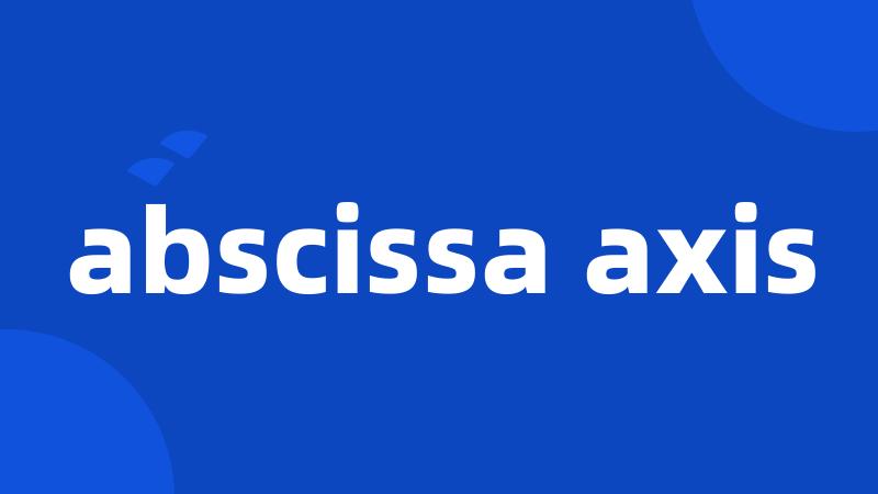 abscissa axis