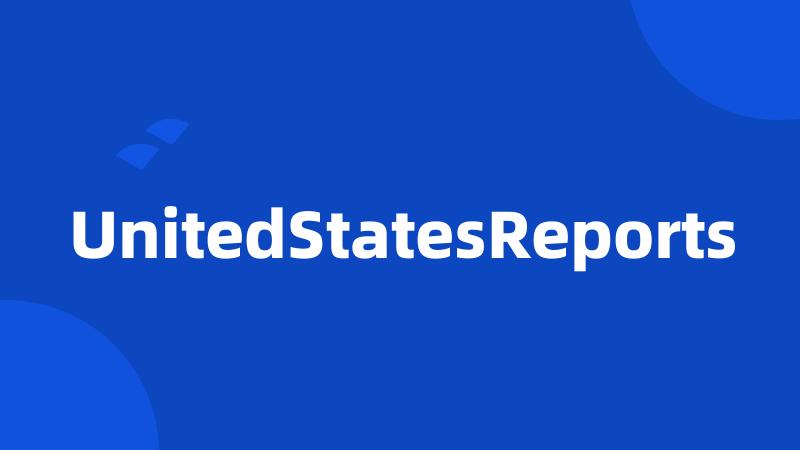 UnitedStatesReports