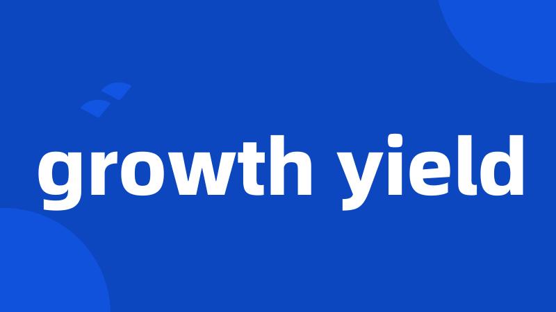 growth yield
