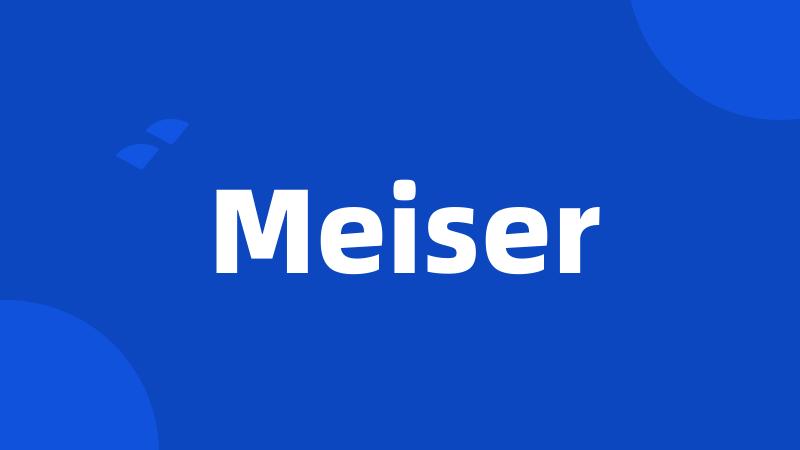 Meiser