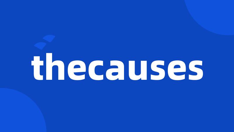 thecauses