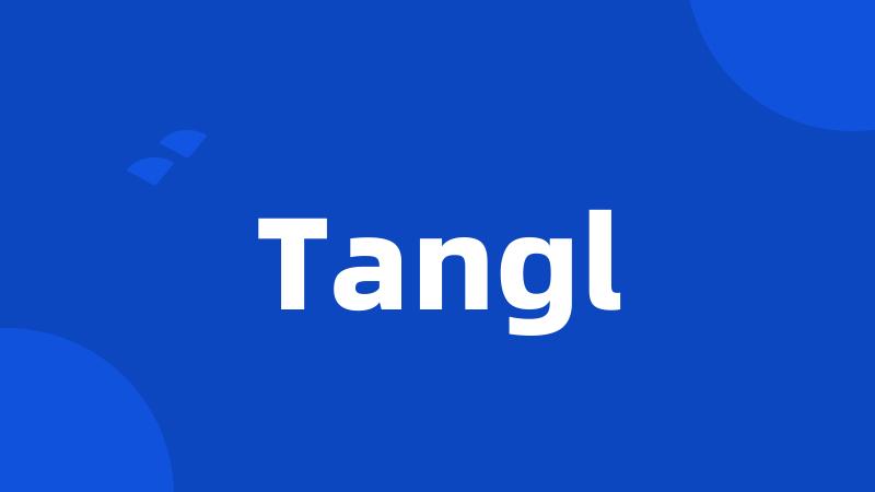 Tangl