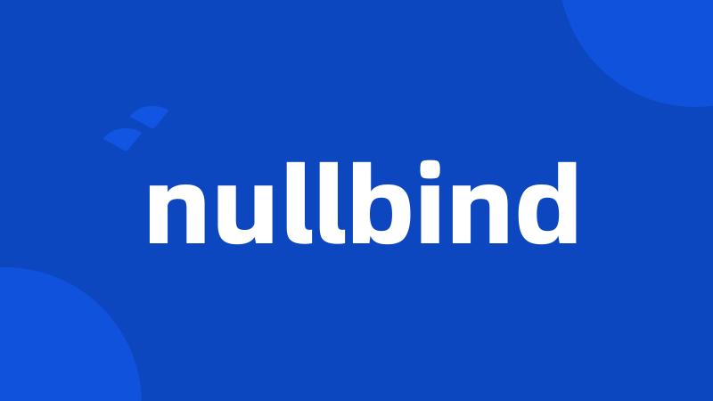 nullbind