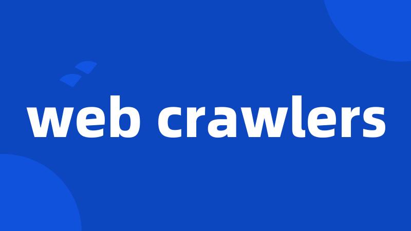 web crawlers