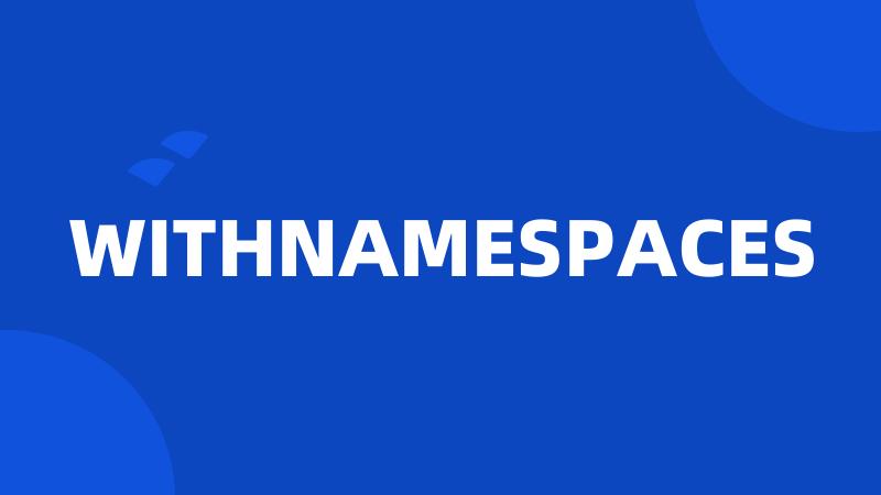 WITHNAMESPACES