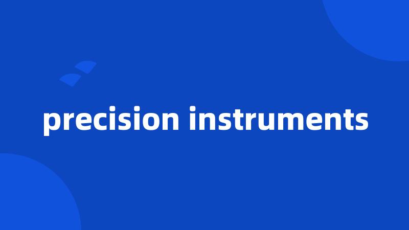 precision instruments