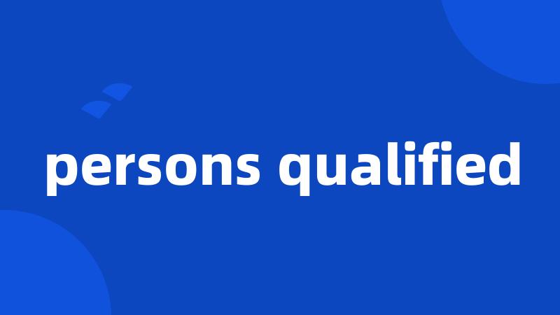 persons qualified