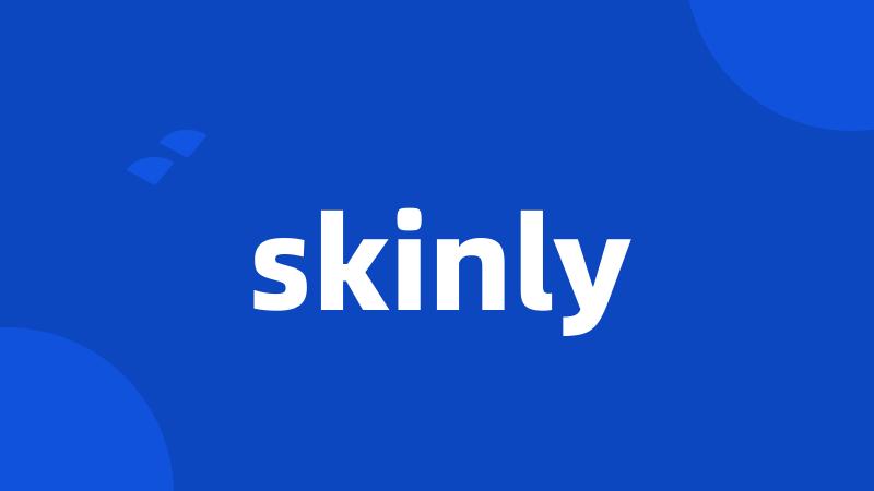 skinly