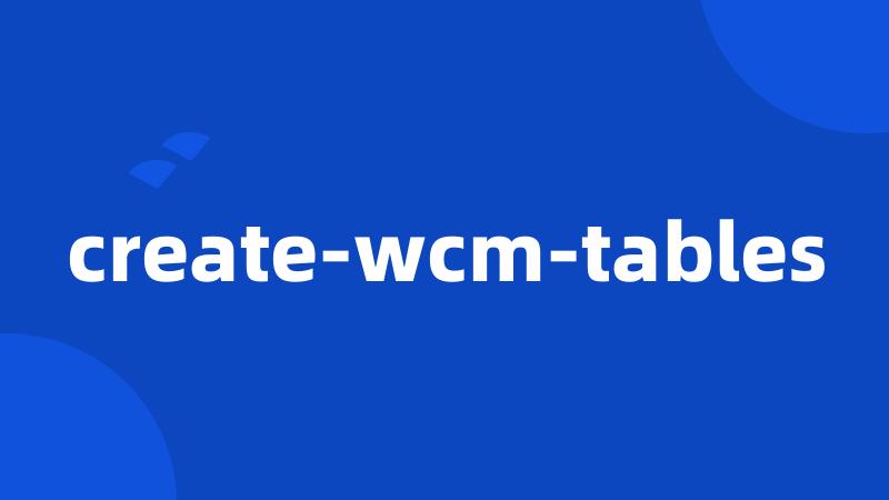 create-wcm-tables