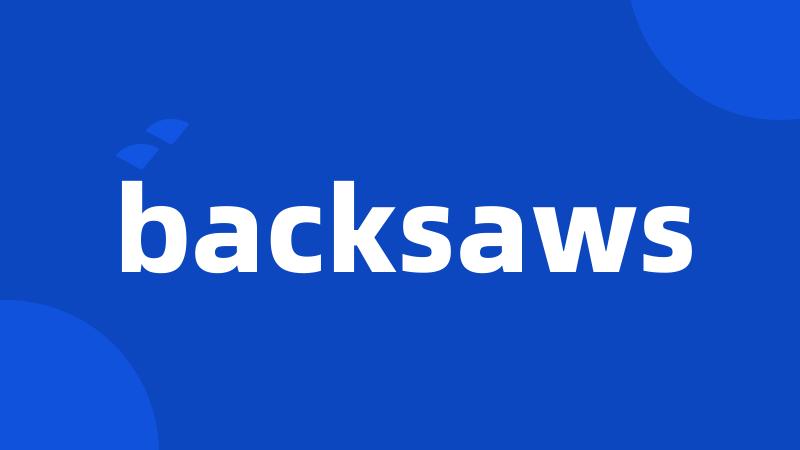 backsaws