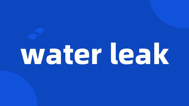 water leak
