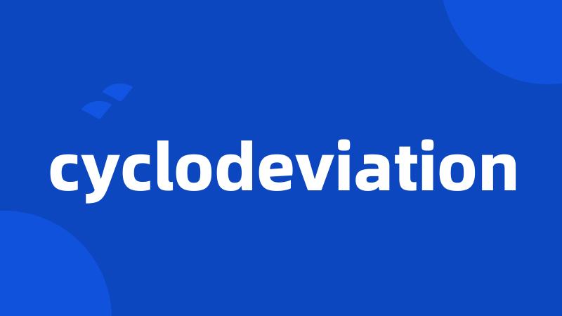 cyclodeviation