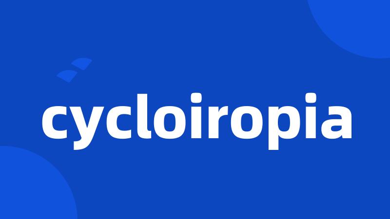 cycloiropia
