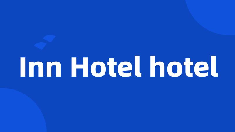 Inn Hotel hotel