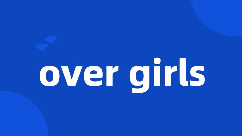 over girls