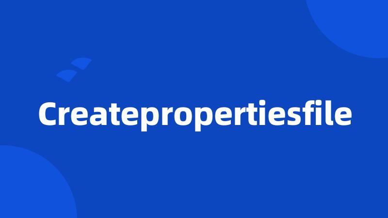 Createpropertiesfile