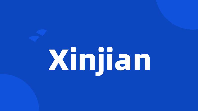 Xinjian