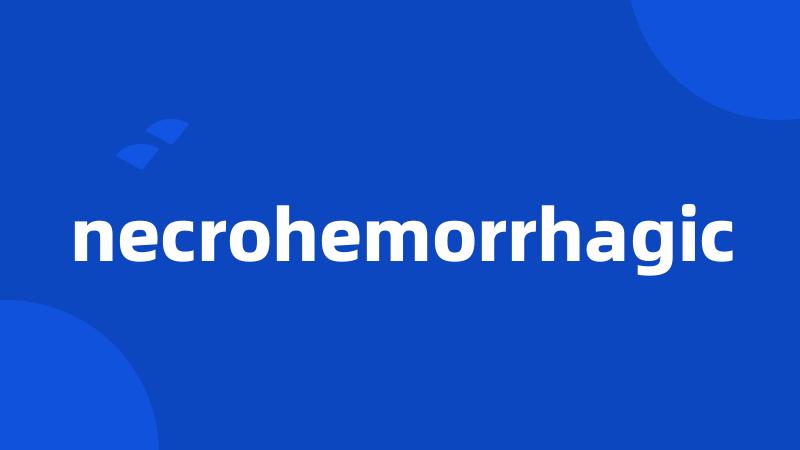 necrohemorrhagic