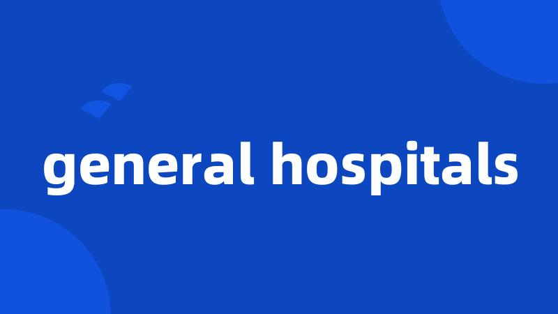 general hospitals