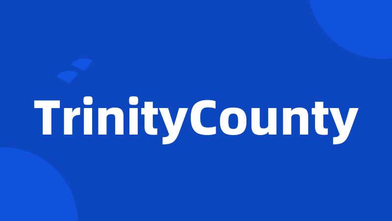 TrinityCounty