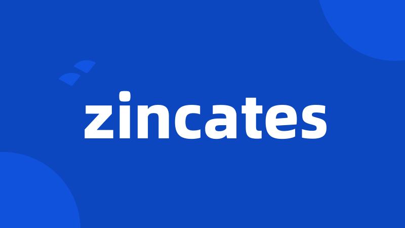 zincates