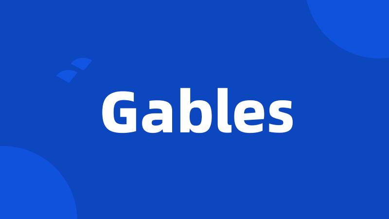 Gables